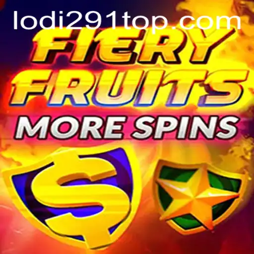 Discover the Thrills of FieryFruitsMoreSpins with the Lodi291 Strategy